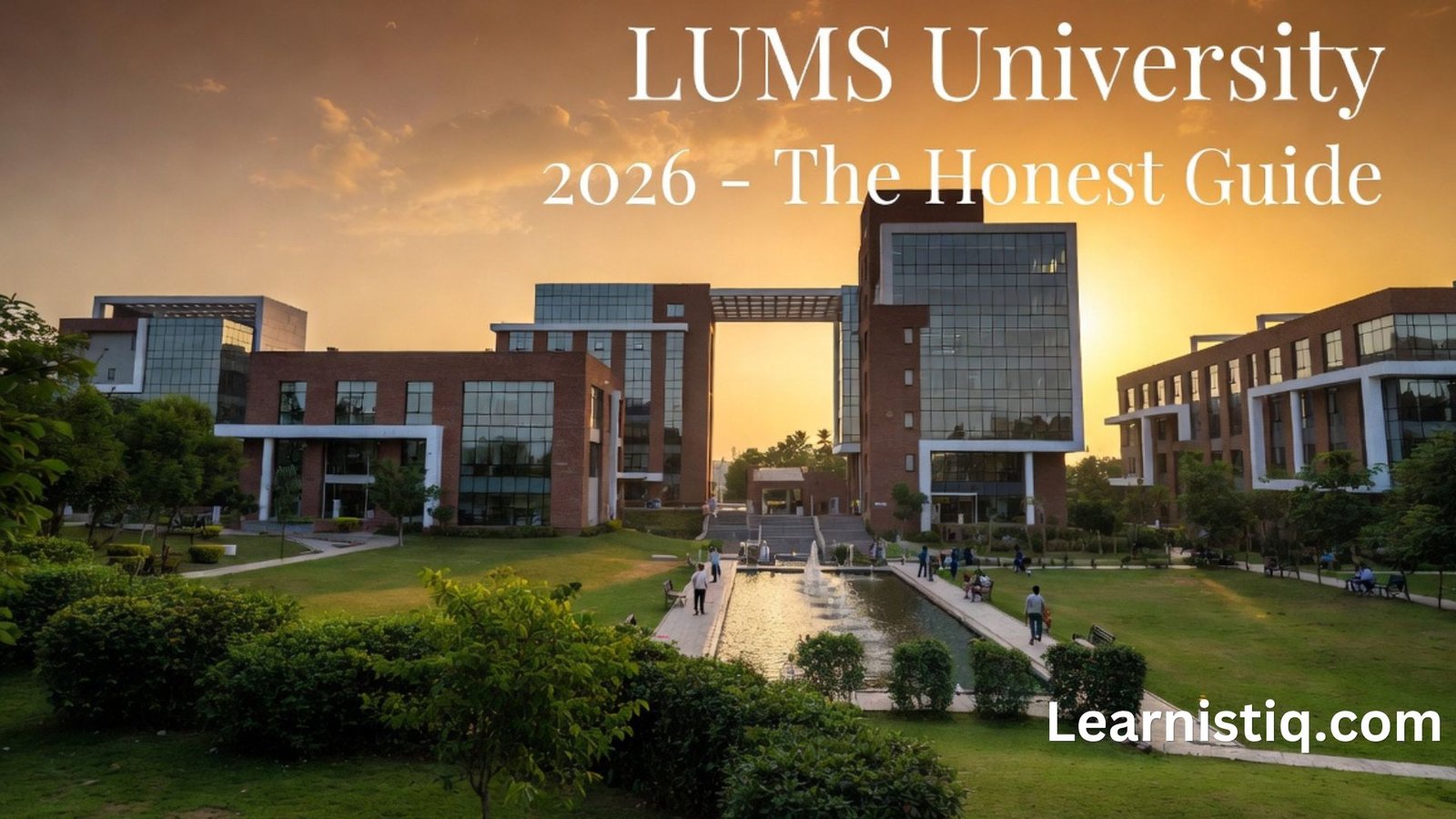 LUMS University 2026: Honest Complete Guide - Admissions, Fees & Scholarships